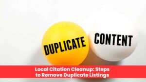 Local Citation Cleanup: Steps to Remove Duplicate Listings