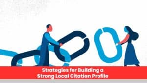 Strategies for Building a Strong Local Citation Profile
