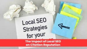 The Impact of Local SEO on Citation Reputation